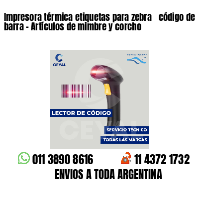 Impresora térmica etiquetas para zebra  código de barra - Artículos de mimbre y corcho